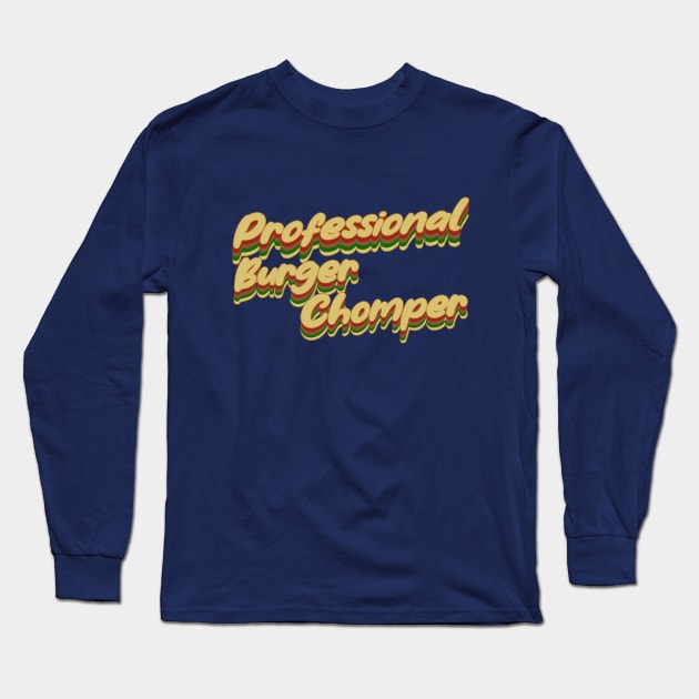 Professional Burger Chomper Long Sleeve T-Shirt by BeTornado